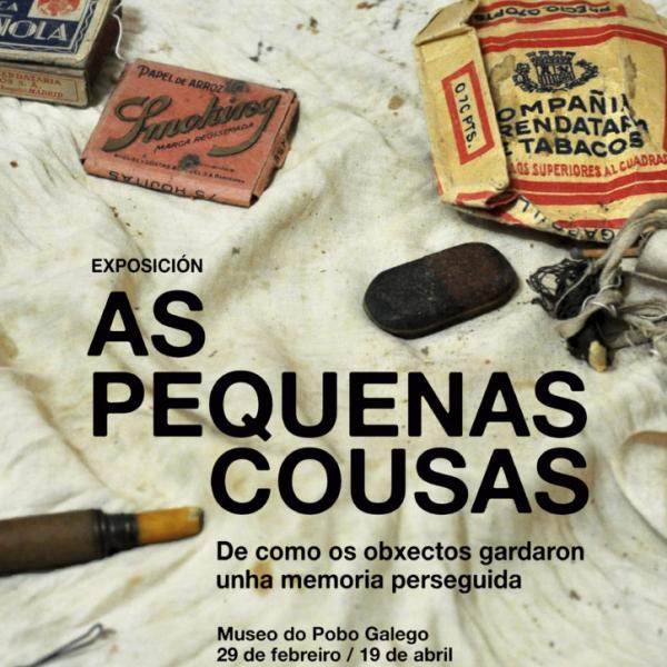Cartel da exposición As pequenas cousas. De como os obxectos gardaron unha memoria perseguida.