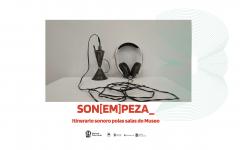 son empeza itinerario sonoro polas salas do museo